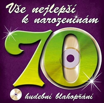 Vše nejlepší k narozeninám! 70 - Hudební blahopřání - CD