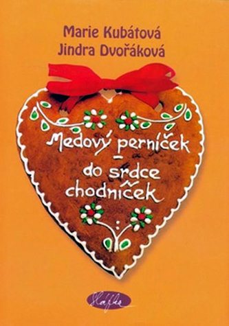 Medový perníček - do srdce chodníček (Marie Kubátová, 2001)