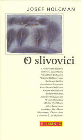 O slivovici : s Antonínem Bajajou ... [et al.] (Josef Holcman, 2002)