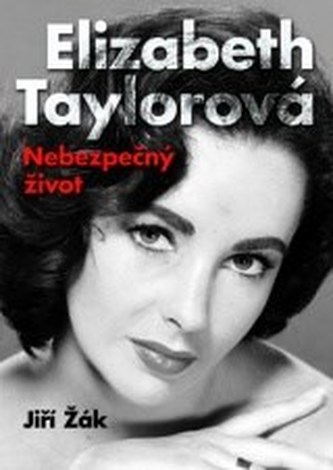 Elizabeth Taylorová : nebezpečný život (Jiří Žák, 2011)