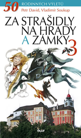 Za strašidly na hrady a zámky 3 - 50 rodinných výletů