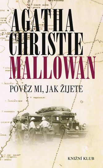 Pověz mi, jak žijete (Agatha Christie-Mallowan, 2012)