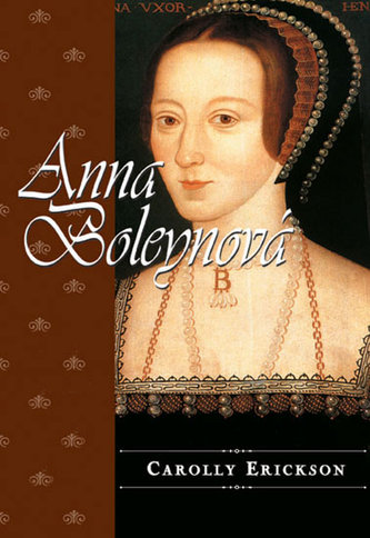 Anna Boleynová - Život druhé ženy indřicha VIII., 2. vydání