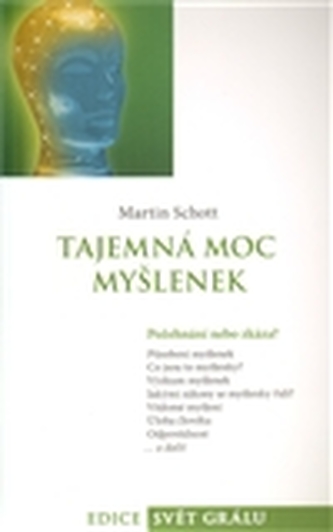 Tajemná moc myšlenek : požehnání nebo zkáza? (Martin Schott, 2010)