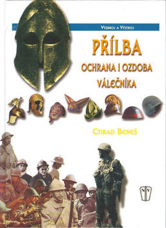 Přílba - ochrana i ozdoba válečníka (Ctirad Beneš, 2003)