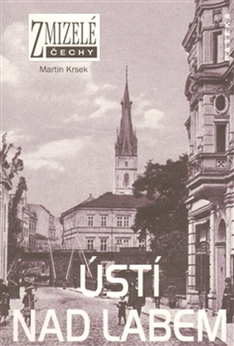 Zmizelé Čechy - Ústí nad Labem