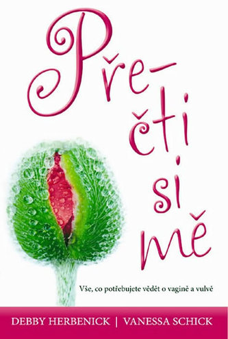 Přečti si mě : vše, co potřebujete vědět o vagině a vulvě (Debby Herbenick, 2011)