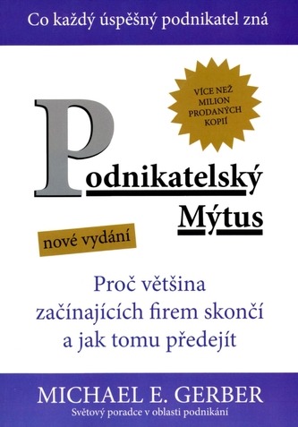 Podnikatelský mýtus - Proč většina začínajících firem skončí a jak tomu předejít