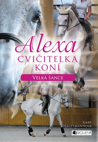 Alexa, cvičitelka koní : Velká šance (Gaby Hauptmann, 2012)