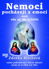 Nemoci pocházejí z emocí aneb vše se dá vyléčit
