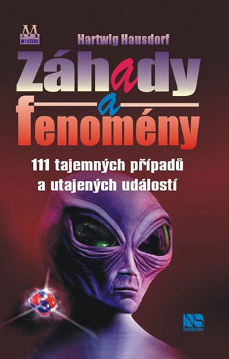 Záhady a fenomény : 111 tajemných případů a utajených událostí (Hartwig Hausdorf, 2012)