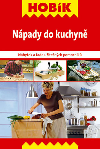 Nápady do kuchyně - Nábytek a řada užitečných pomocníků