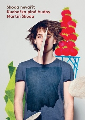 Škoda nevařit, kuchařka Martina Škody