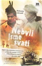 Nebyli jsme svatí - Vzpomínky příslušníka československé zahraniční armády ve Francii a Velké Británii na válečná léta 1939–1945