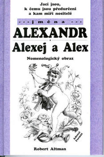 Jací jsou, k čemu jsou předurčeni a kam míří nositelé jména Alexandr, Alexej a Alex : nomenologický obraz (Robert Altman, 2003)