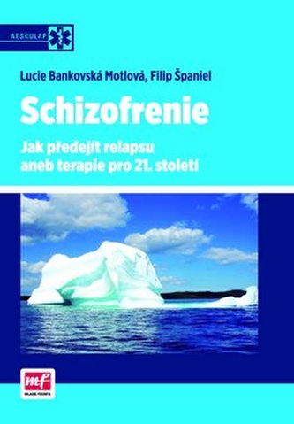Schizofrenie – Jak předejít relapsu aneb terapie pro 21. století