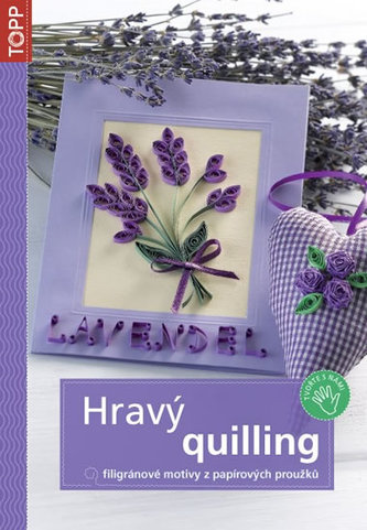 Hravý quilling - Filigránové motivy z papírových proužků
