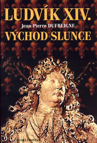 Ludvík XIV. Východ slunce Ludvík XIV. Východ slunce
