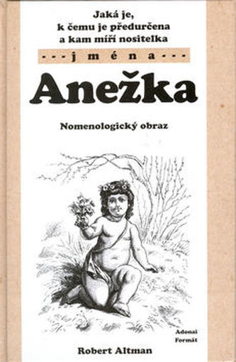Jaká je, k čemu je předurčena a kam míří nositelka jména Anežka