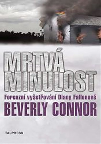 Mrtvá minulost : forenzní vyšetřování Diany Fallonové (Beverly Connor, 2012)