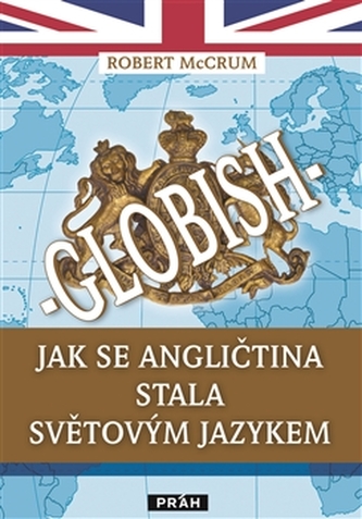 Globish : jak se angličtina stala světovým jazykem (Robert McCrum, 2012)
