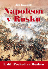 Napoleon v Rusku - 1. díl Pochod na Moskvu