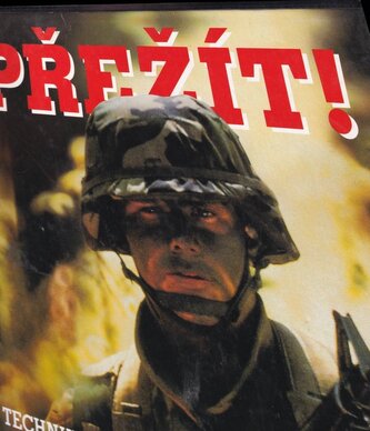 Přežít! : [techniky výcviku přežití elitních jednotek armád nejvyspělejších zemí světa (Len Cacutt, 2000)