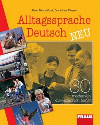 Alltagssprache Deutsch - neu : 30 moderních konverzačních témat (Alena Nekovářová, 2009)