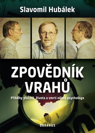 Zpovědník vrahů - Příběhy zločinů, života a smrti očima psychologa