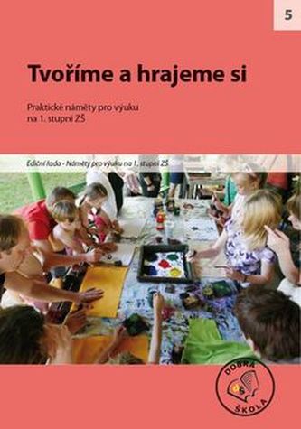 Tvoříme a hrajeme si na 1. stupni ZŠ