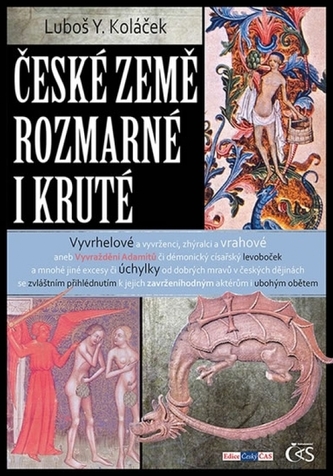 České země rozmarné i kruté : vyvrhelové a vyvrženci, zhýralci a vrahové, aneb, vyvraždění Adamitů či démonický císařský levoboč
