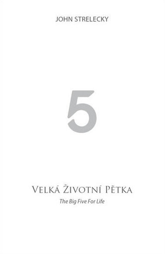 Velká životní pětka (John P Strelecky, 2012)