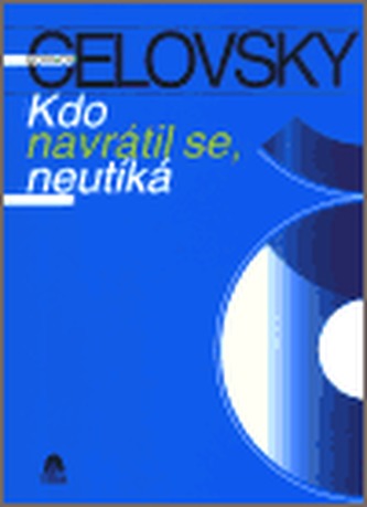 Kdo navrátil se, neutíká : dovětek ke knize Šel jsem svou cestou (Bořivoj Čelovský, 2003)