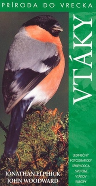 Vtáky : [jedinečný fotografický sprievodca svetom vtákov Európy] (John Woodward, 2012)