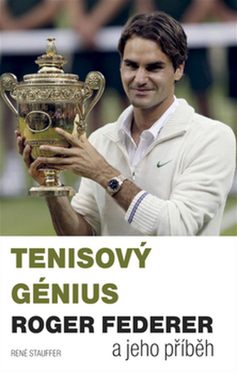 Tenisový génius Roger Federer a jeho příběh (René Stauffer, 2012)