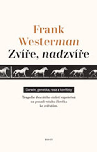 Zvíře, nadzvíře : tragédie dvacátého století v osudech koně - lipicána (Frank Westerman, 2012)