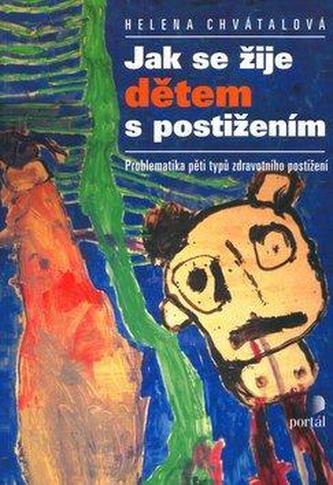 Jak se žije dětem s postižením : problematika pěti typů zdravotních postižení (Helena Chvátalová, 2012)