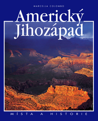 Americký jihozápad : místa a historie (Marcella Colombo, 2003)