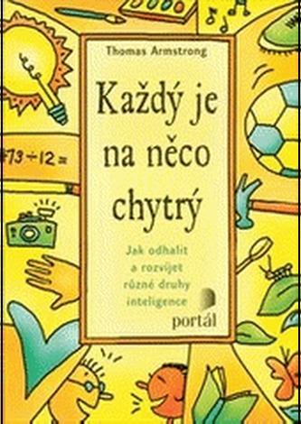 Každý je na něco chytrý