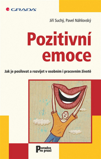 Pozitivní emoce : jak je posilovat a rozvíjet v osobním i pracovním životě (Jiří Suchý, 2012)