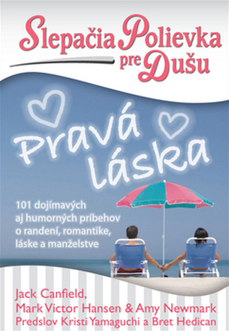 Slepačia polievka pre dušu: Pravá láska (Jack Canfield, 2012)