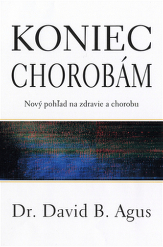 Koniec chorobám : nový pohľad  na zdravie a chorobu (Kristin Loberg, 2012)