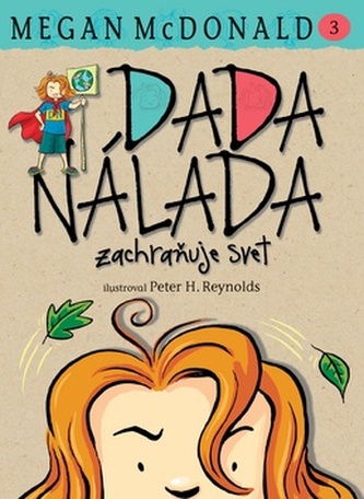 Dada Nálada zachraňuje svet! : [3] (Megan McDonald, 2012)
