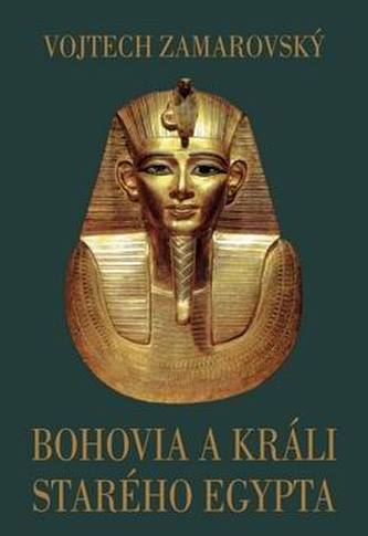 Bohovia a králi starého Egypta (Vojtěch Zamarovský, 2012)