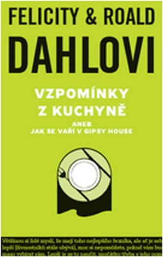 Vzpomínky z kuchyně, aneb, Jak se vaří v Gipsy House (Roald Dahl, 2012)