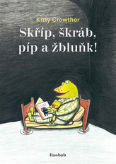 Skříp, škráb, píp a žbluňk!