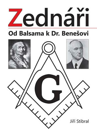 Zednáři - Od Balsama k Dr. Benešovi Zednáři - Od Balsama k Dr. Benešovi