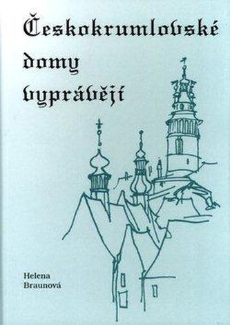 Českokrumlovské domy vyprávějí (Helena Braunová, 2009)