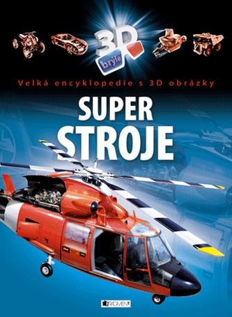 Velká encyklopedie s 3D obrázky – Super stroje