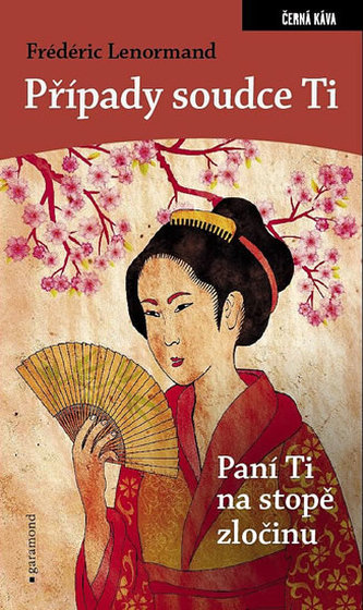 Případy soudce Ti : Paní Ti na stopě zločinu (Frédéric Lenormand, 2013)